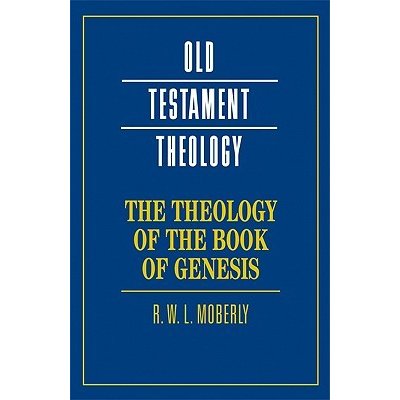 The Theology of the Book of Genesis - R. Moberly