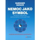 Nemoc jako symbol - Ruediger Dahlke