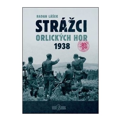 Strážci Orlických hor 1938 - Radan Lášek – Zbozi.Blesk.cz