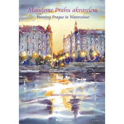 Malujeme Prahu akvarelem: Painting Prague in Watercolour - Maria Ginzburg – Hledejceny.cz