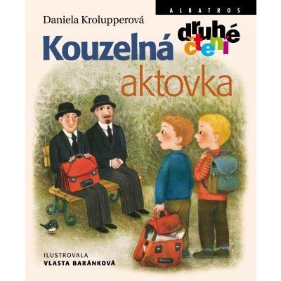 Kouzelná aktovka - Daniela Krolupperová, Vlasta Baránková – Hledejceny.cz