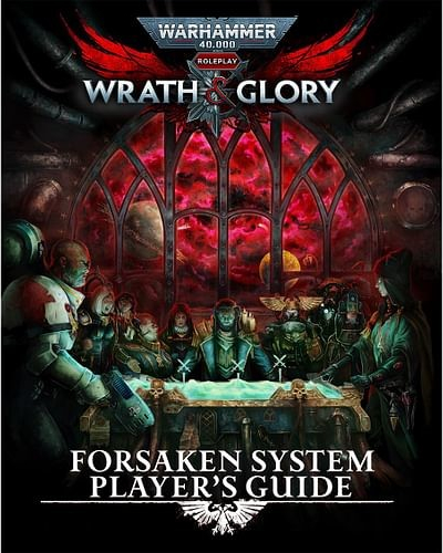 GW Warhammer 40000 Roleplay: Wrath & Glory Forsaken System Player s Guide