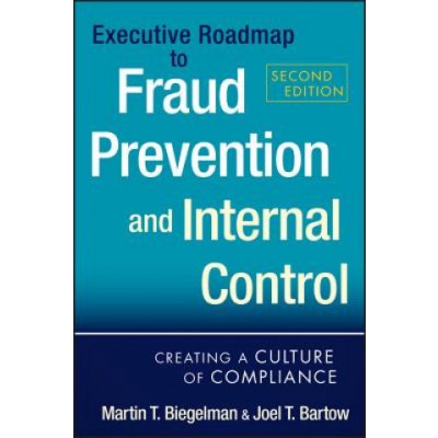 Executive Roadmap to Fraud Prevention and Internal Control: Creating a Culture of Compliance Bartow Joel T.Pevná vazba – Zboží Mobilmania