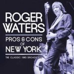 Roger Waters - Pros & Cons Of New York - The Classic 1985 Broadcast CD – Hledejceny.cz