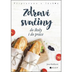 Zdravé svačiny do školy i do práce - Jana Keithová