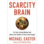 The Scarcity Brain: Fix Your Craving Mindset, Stop Chasing More, and Rewire Your Habits to Thrive with Enough – Hledejceny.cz