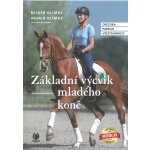 Základní výcvik mladého koně - Ingrid Klimke, Reiner Klimke – Hledejceny.cz