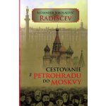 Cestovanie z Petrohradu do Moskvy - Alexander Nikolajevič Radiščev – Hledejceny.cz