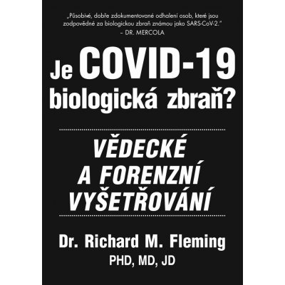 Je COVID-19 Biologická zbraň? - Vědecké a forenzní vyšetřování - Richard M. Fleming – Hledejceny.cz