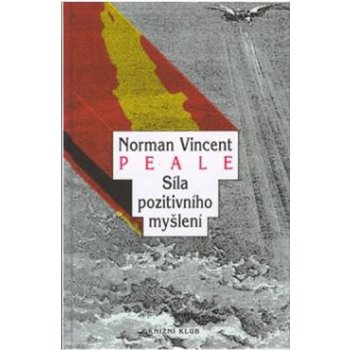 Síla pozitivního myšlení - Norman Vincent Peale