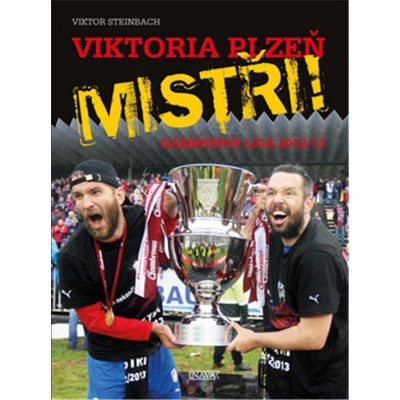 Viktoria Plzeň - Mistři!. Gambrinus liga 2012/13 - Viktor Steinbach - Nava – Hledejceny.cz