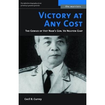Victory at Any Cost: The Genius of Viet Nam's Gen. Vo Nguyen Giap Currey Cecil B.Mass Market Paperbound – Hledejceny.cz