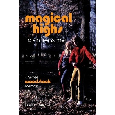 Magical Highs - Alvin Lee & Me Burgon LorainePaperback – Hledejceny.cz