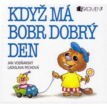 Když má bobr dobrý den - Jan Vodňanský, Ladislava Pechová