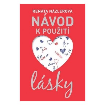 Návod k použití lásky - Renáta Názlerová – Hledejceny.cz