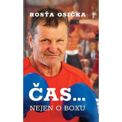 Rosťa Osička: Čas… nejen o boxu - Rosťa Osička – Zboží Mobilmania