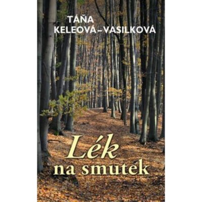 Lék na smutek - Táňa Keleová-Vasilková – Hledejceny.cz