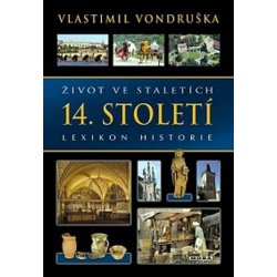 Život ve staletích - 14. století - Lexikon historie - Vlastimil Vondruška