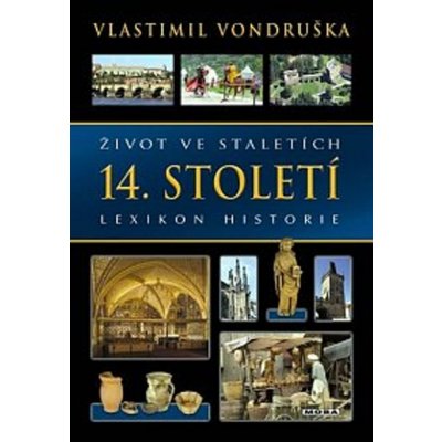 Život ve staletích - 14. století - Lexikon historie - Vlastimil Vondruška – Hledejceny.cz