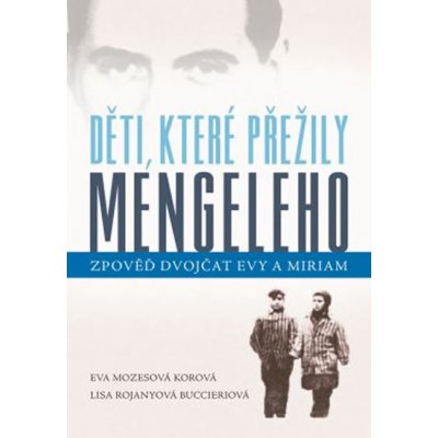 Děti, které přežily Mengeleho Eva Mozes Korová – Hledejceny.cz