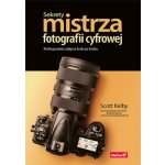 Sekrety mistrza fotografii cyfrowej. Profesjonalne zdjęcia krok po kroku – Hledejceny.cz