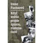 Když světlo projde špínou, zůstane čisté - Irena Fuchsová – Hledejceny.cz