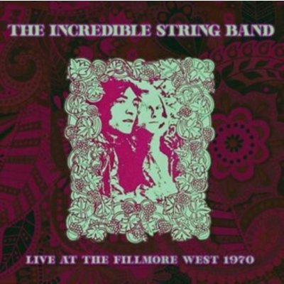 Live at the Fillmore West 1970 - The Incredible String Band CD – Hledejceny.cz