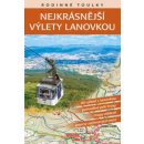 Rodinné toulky Nejkrásnější výlety lanovkou - Vladimír Soukup, Petr Ludvík, David Petr