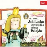 Jak Lucka vysvobodila prince Pašajdu - Kafka Jiří – Sleviste.cz