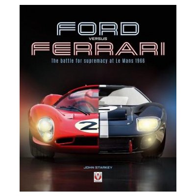 Ford Versus Ferrari: The Battle for Supremacy at Le Mans 1966