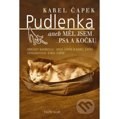 Pudlenka aneb Měl jsem psa a kočku - Karel Čapek – Hledejceny.cz