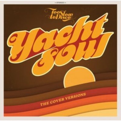 HOW DO YOU ARE? Various Artists - Too Slow To Disco Presents Yacht Soul - The Cover Versions CD – Zbozi.Blesk.cz