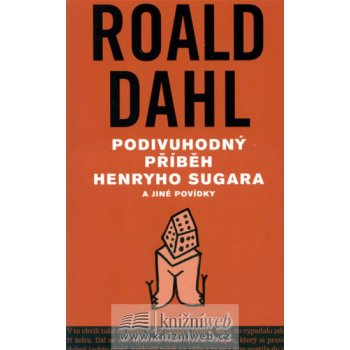 Podivuhodný příběh Henryho Sugara a jiné povídky - Dahl Roald