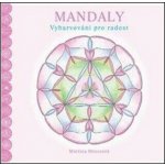 Mandaly. Vybarvování pro radost Mózesová Martina Brožovaná – Sleviste.cz