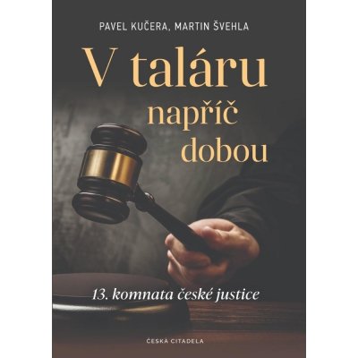 V taláru napříč dobou - 13. komnata české justice – Hledejceny.cz