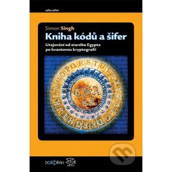 Kniha kódů a šifer. Tajná komunikace od starého Egypta po kvantovou kryptografii - Simon Singh