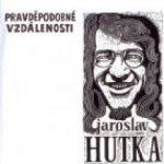 Jaroslav Hutka - Pravděpodobné vzdálenosti CD – Hledejceny.cz