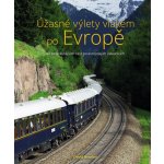 Úžasné výlety vlakem po Evropě - 40 nejkrásnějších cest po evropských železnicích - David Bowden – Zboží Dáma