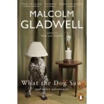 What the Dog Saw - M. Gladwell – Hledejceny.cz