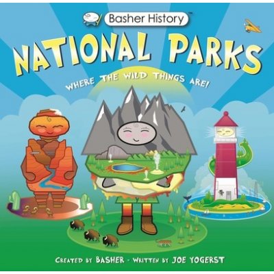 Basher History: National Parks: Where the Wild Things Are! Yogerst JoePaperback
