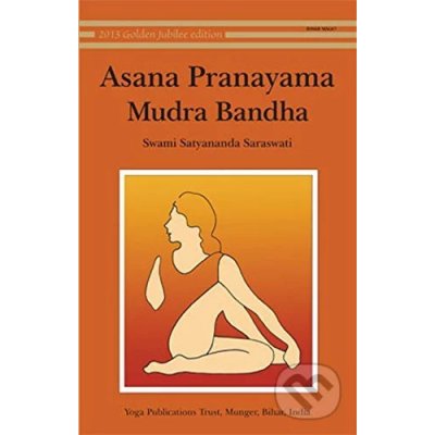 Asana, Pranayama, Mudra and Bandha S. Saraswati – Hledejceny.cz