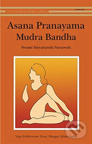 Asana, Pranayama, Mudra and Bandha S. Saraswati