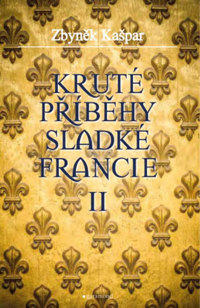 Garamond Kruté příběhy sladké Francie II, Zbyněk Kašpar