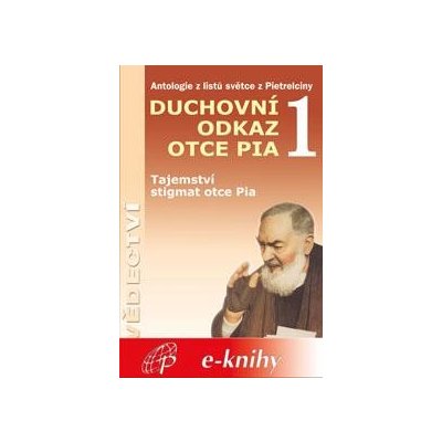 Pietrelciny Pater Pio z - Duchovní odkaz otce Pia 1 -- Tajemství stigmat otce Pia