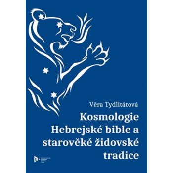 Kosmologie Hebrejské bible a starověké židovské tradice - Tydlitátová, Věra, Brožovaná vazba paperback