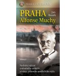 Praha Alfonse Muchy: Nechtený návrat svobodného zednáre a tvurce svetového umeleckého stylu - Boněk Jan – Sleviste.cz