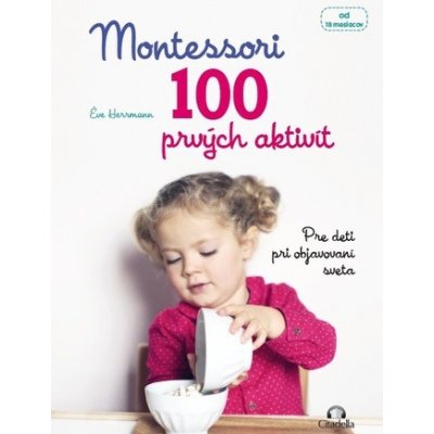 Montessori 100 prvých aktivít - Pre deti pri objavovaní sveta – Zboží Mobilmania