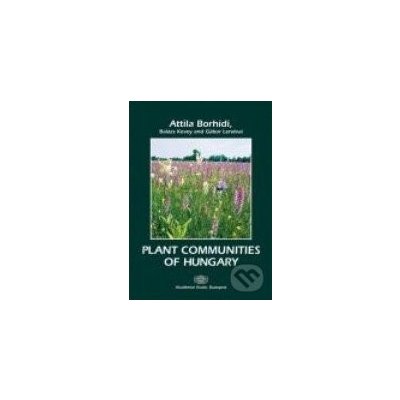 Plant communities of Hungary - Attila Borhidi, Balázs Kevey, Gábor Lendvai – Hledejceny.cz