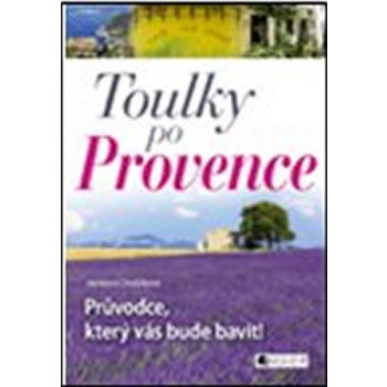 Toulky po Provence Průvodce který vás bude bavit