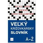 Veľký krížovkársky slovník, A-Ž - Viac ako 100 000 ekvivalentov – Zboží Mobilmania